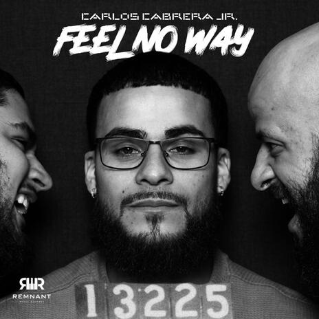 Feel No Way | Boomplay Music