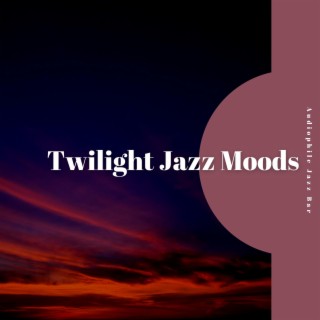 Twilight Jazz Moods