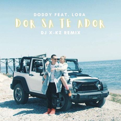 Dor sa te ador ft. Lora & Dj X-KZ | Boomplay Music