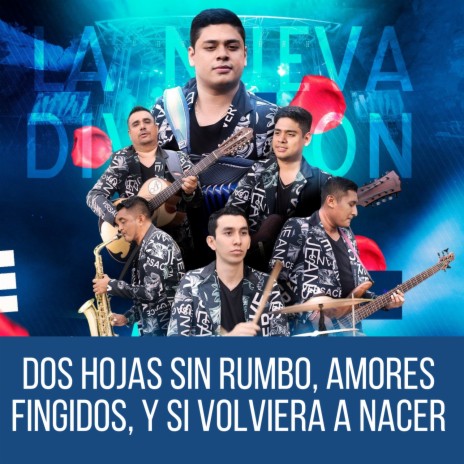 Dos Hojas Sin Rumbo / Amores Fingidos / Y Si Volviera A Nacer (En Vivo) | Boomplay Music