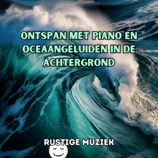 Ontspan met piano en oceaangeluiden in de achtergrond