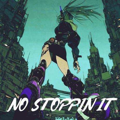 No Stoppin It | Boomplay Music