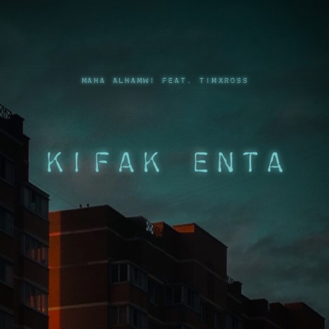 Kifak Enta ft. Timxross | Boomplay Music