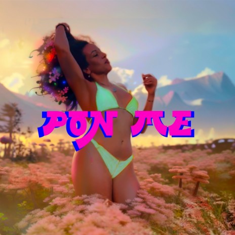 Pon Me ft. Yeyo Perez & Bubu Jay | Boomplay Music