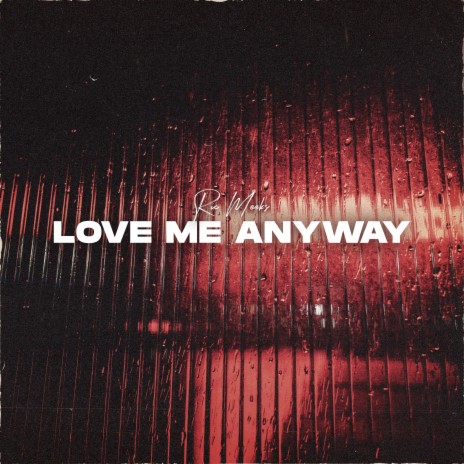 Love Me Anyway | Boomplay Music