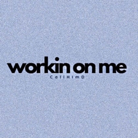 workin on me | Boomplay Music
