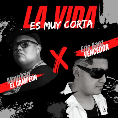 La Vida Es Muy Corta ft. Eric Baez Vencedor | Boomplay Music