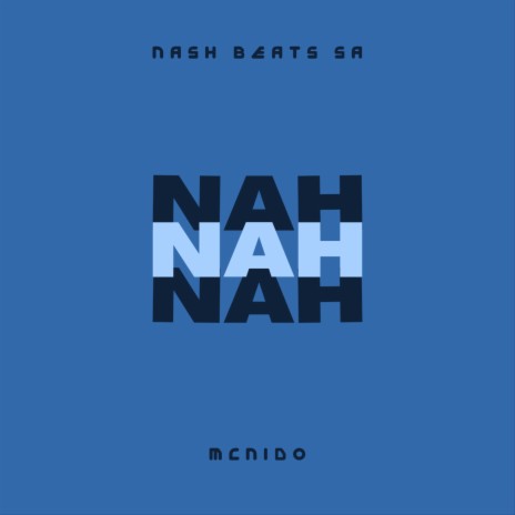 Nah Nah Nah (Remastered) ft. McNido | Boomplay Music