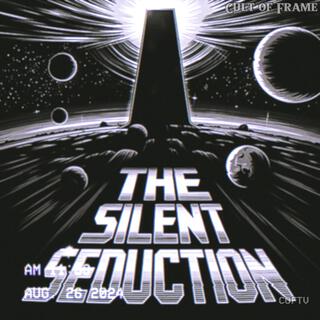 The Silent Seduction