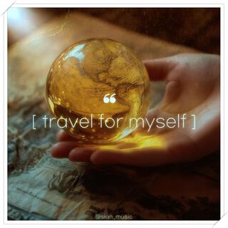 Travel for myself