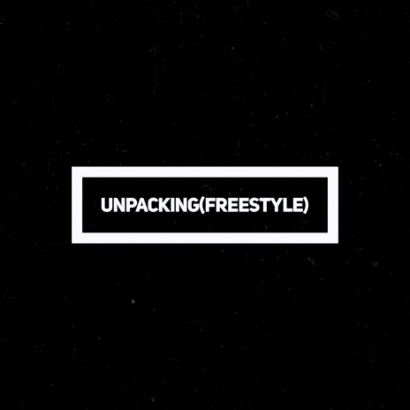 Unpacking(Freestyle) | Boomplay Music