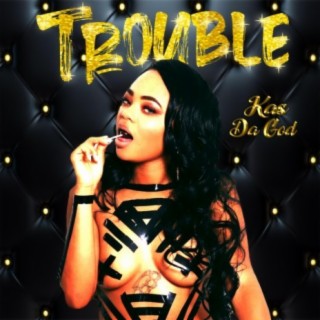 Trouble