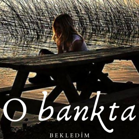 O Bankta Bekledim | Boomplay Music