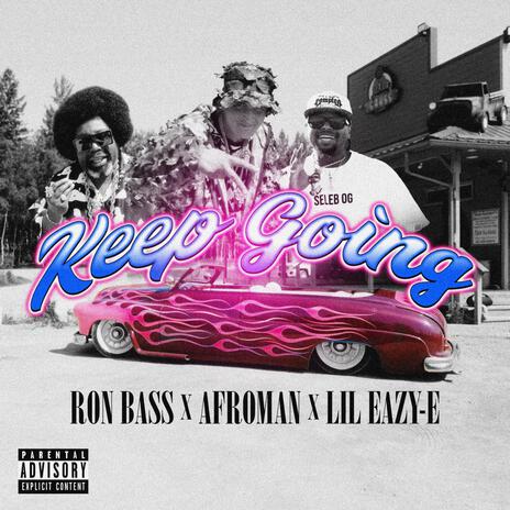 Keep Going ft. Afroman & Lil Eazy E | Boomplay Music