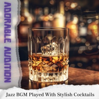 Jazz Bgm Played with Stylish Cocktails