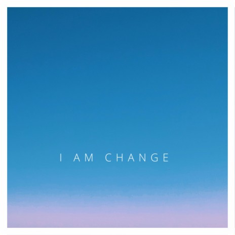 I am change