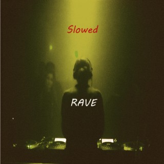 Rave (Slowed)