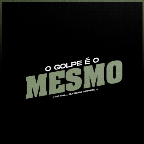 O Golpe É o Mesmo ft. Dj Pedro Azevedo | Boomplay Music