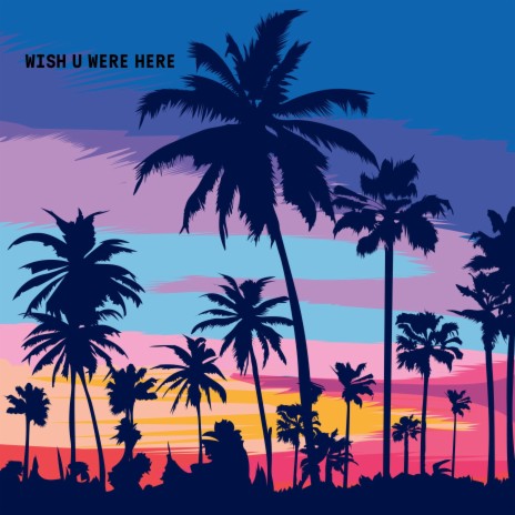 wish u were here | Boomplay Music