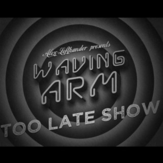 Too Late Show