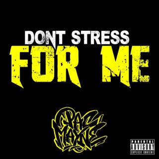 Don't Stress for Me