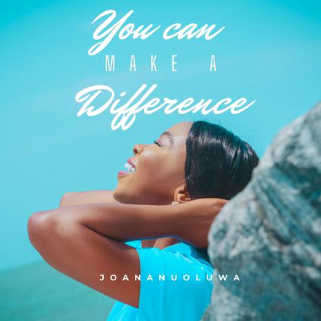 You can make a difference | Boomplay Music