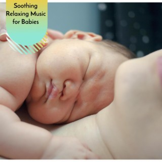 Soothing Relaxing Music for Babies