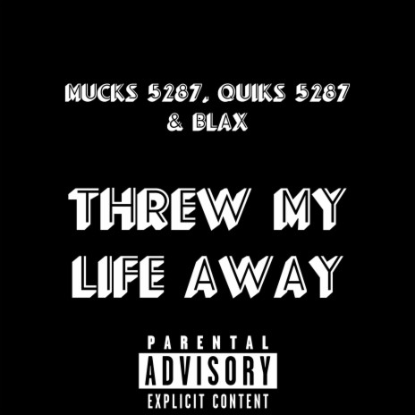 Threw My Life Away ft. Quiks 5287 & BLAX | Boomplay Music