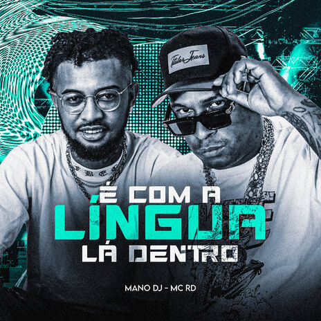 É Com a Língua Lá Dentro ft. Mc Rd | Boomplay Music