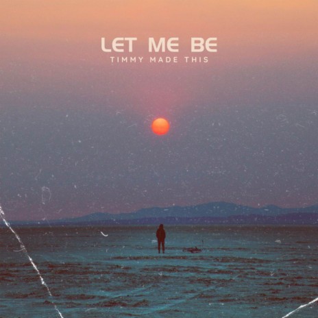 Let Me Be | Boomplay Music