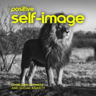 Positive Self-Image: Therapy Music to Overcome Shyness and Social Anxiety, Stress Relieve, New Age Modern Sound