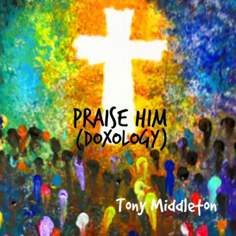 Praise Him (Doxology) | Boomplay Music