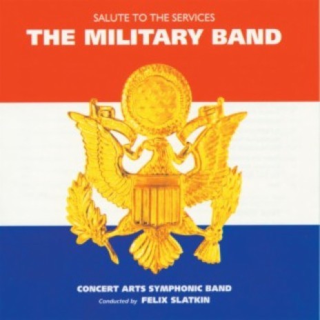 Sousa: The U.S. Field Artillery March (1998 Digital Remaster) ft. Concert Arts Symphonic Band | Boomplay Music