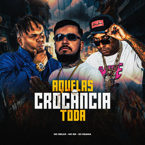 Aquelas Crocância Toda ft. Mc Rd & Mc Delux | Boomplay Music