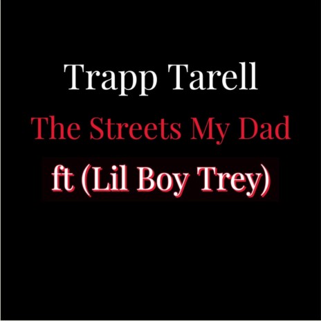 The Streets My Dad ft. Lil boy Trey | Boomplay Music