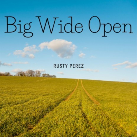 Big Wide Open | Boomplay Music
