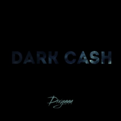 Dark Cash | Boomplay Music