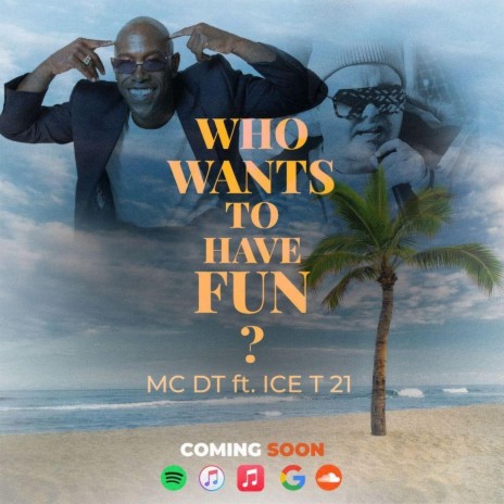 WHO WANTS TO HAVE FUN ? ft. MC DT | Boomplay Music
