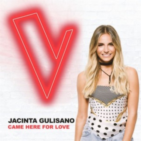 Came Here For Love (The Voice Australia 2018 Performance / Live) | Boomplay Music