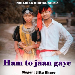 Ham To Jaan Gaye