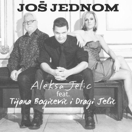 Još jednom (feat. Tijana Bogicevic & Dragi Jelic) | Boomplay Music