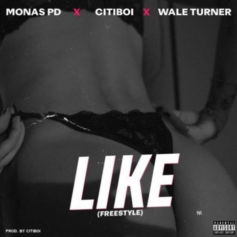 Like (Freestyle) (feat. Wale Turner & Citiboi) | Boomplay Music