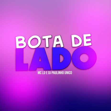 Bota de Lado ft. DJ Paulinho Unico | Boomplay Music