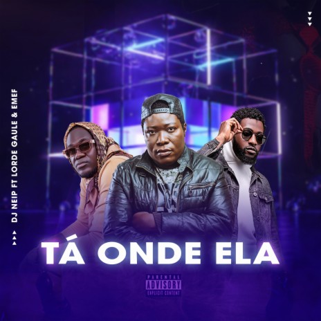 Tá Onde Ela ft. Dj neip & Emef | Boomplay Music