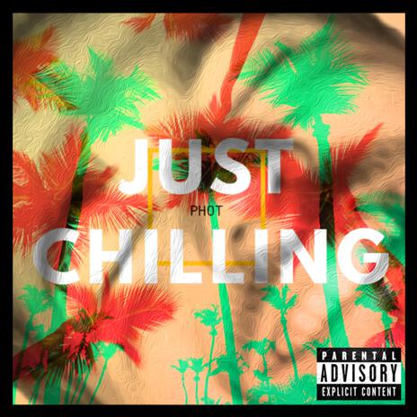 Just Chilling | Boomplay Music