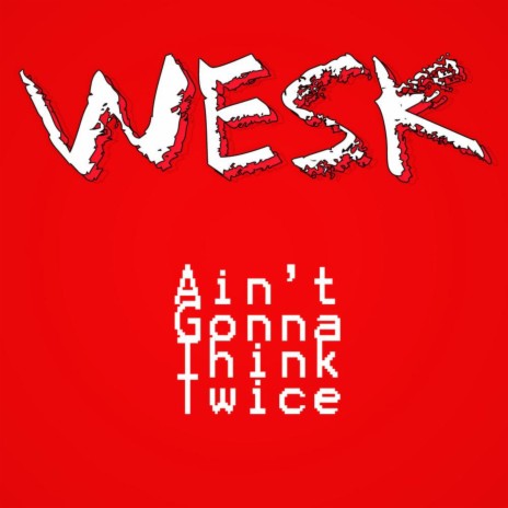 Ain't Gonna Think Twice | Boomplay Music