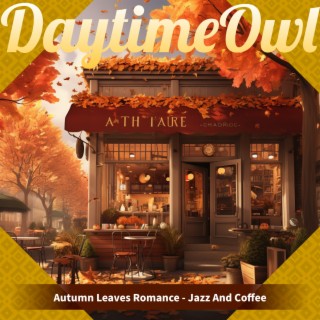 Autumn Leaves Romance - Jazz And Coffee
