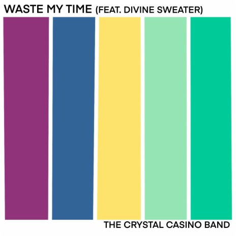 Waste My Time ft. Divine Sweater | Boomplay Music