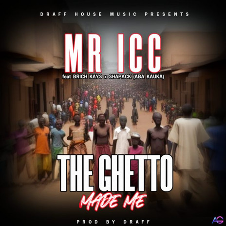 The ghetto made me ft. Brich Kays & Shapack | Boomplay Music