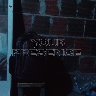 Your Presence